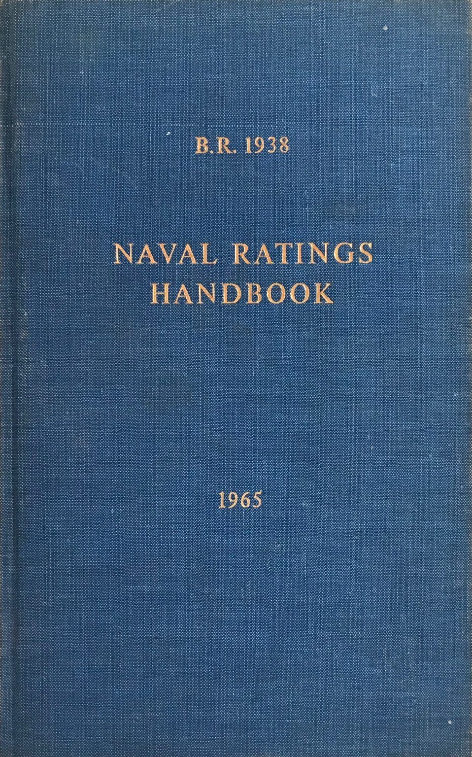 B.R. 1938 NAVAL RATINGS HANDBOOK 1965