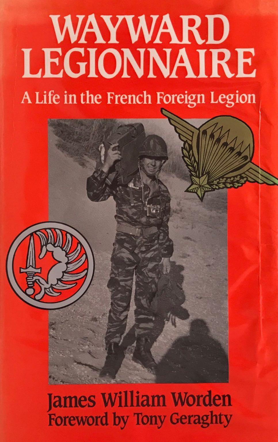 WAYWARD LEGIONNAIRE: A Life in the French Foreign Legion