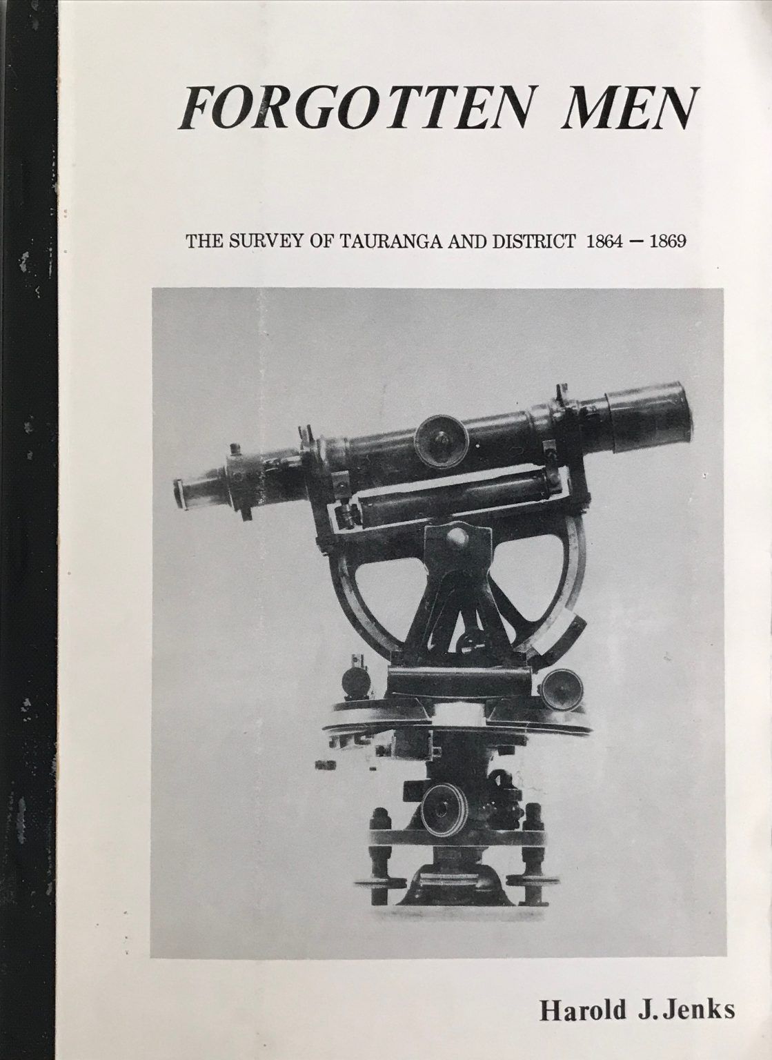 FORGOTTEN MEN: The Survey of Tauranga and District 1864-1869