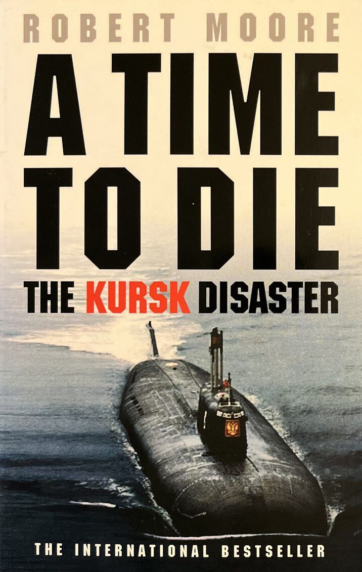 A TIME TO DIE: The Kursk Disaster