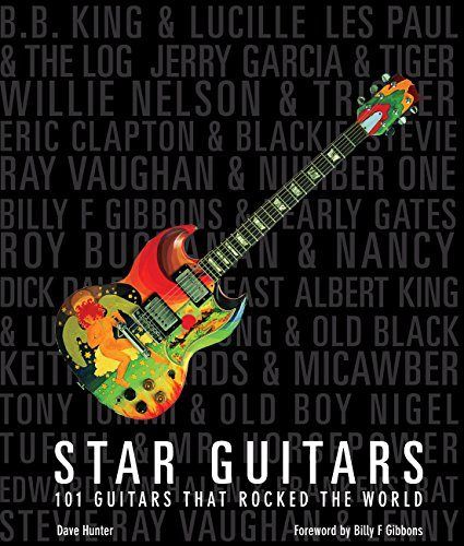 STAR GUITARS: 101 Guitars That Rocked The World