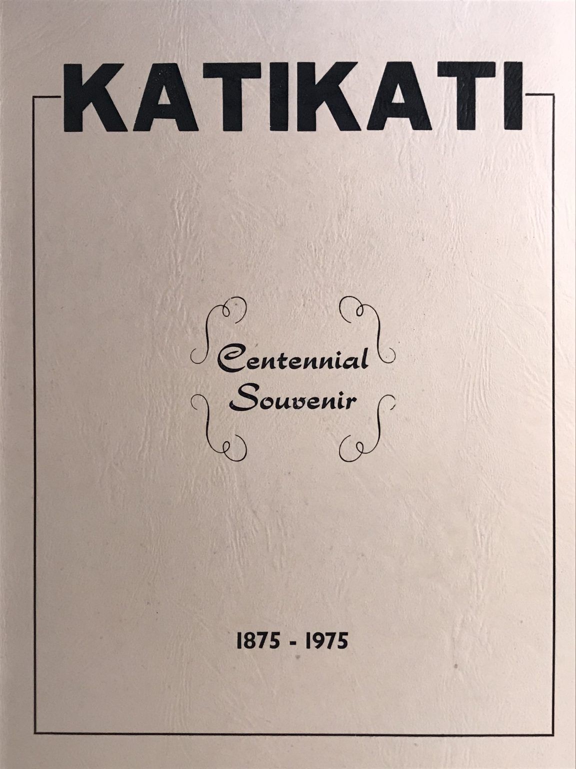 KATIKATI: Centennial Souvenir 1875-1975