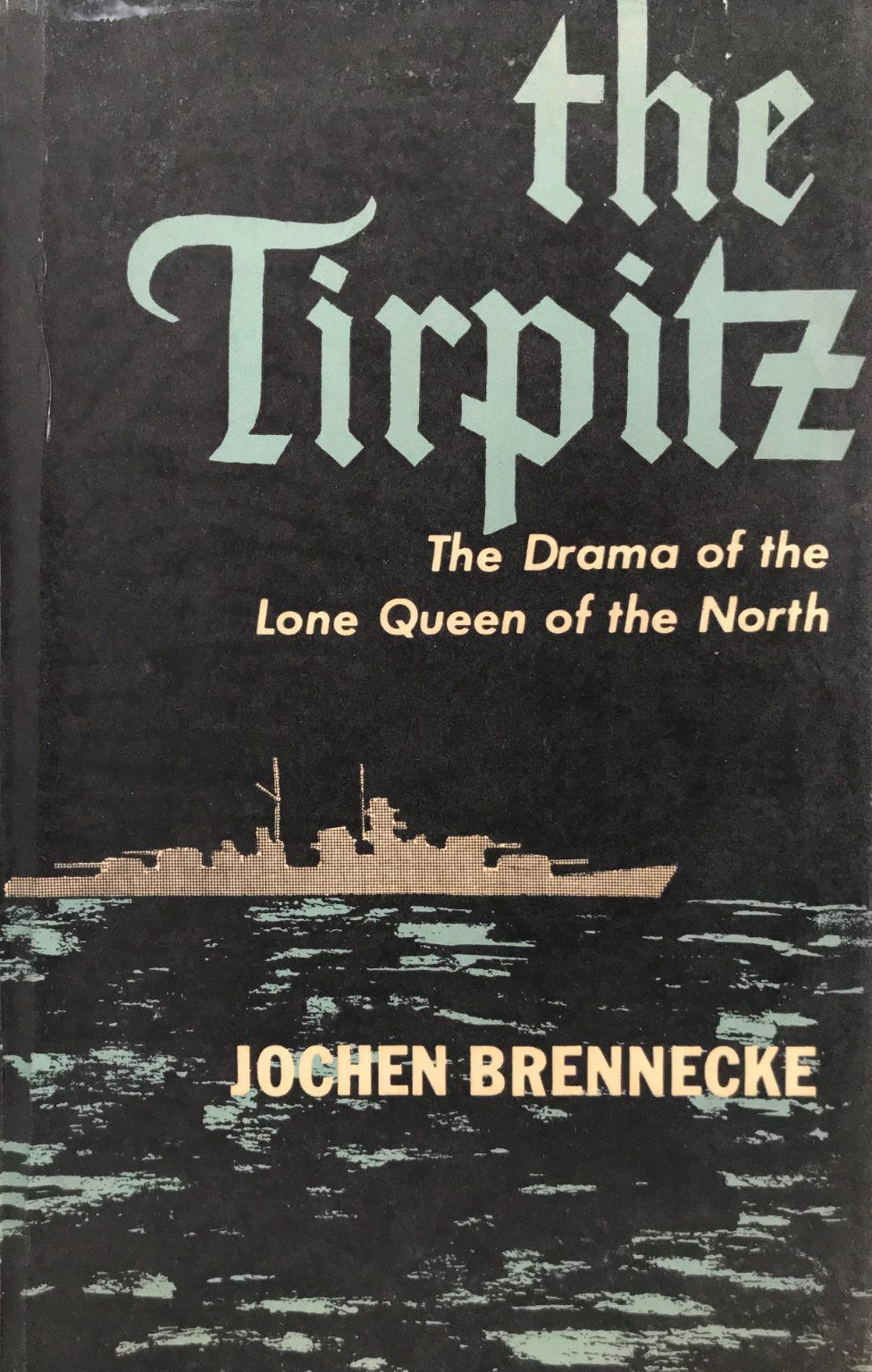 THE TIRPITZ: The Drama of The Lone Queen of The North