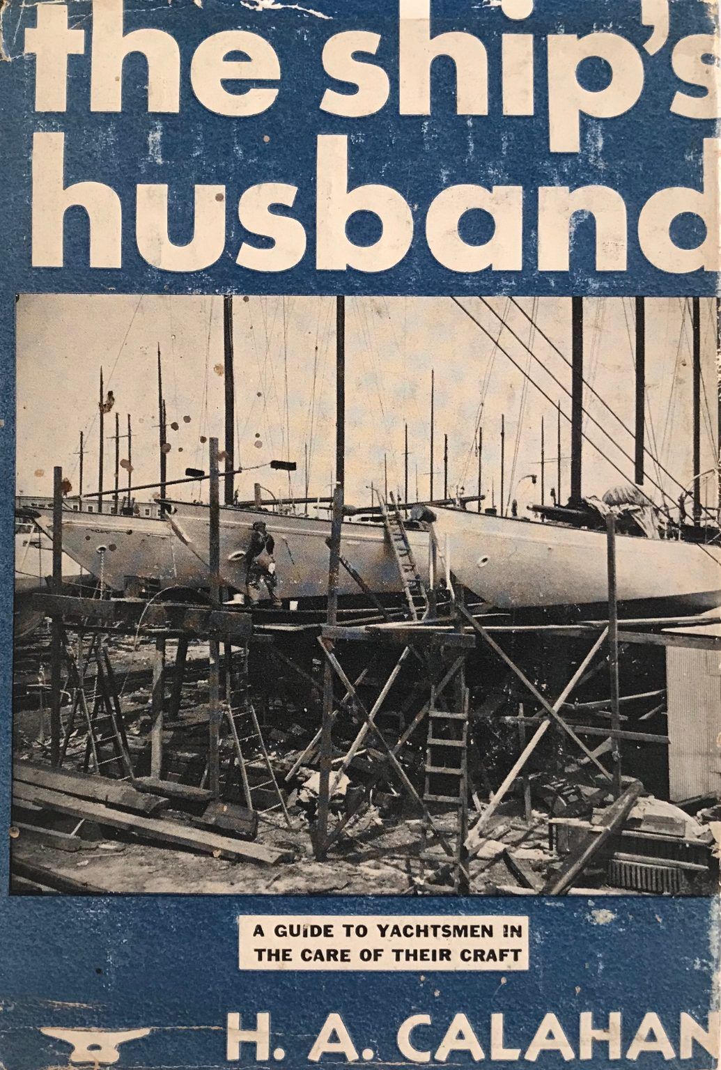 THE SHIP'S HUSBAND: A Guide to Yachtsmen in the care of their Craft