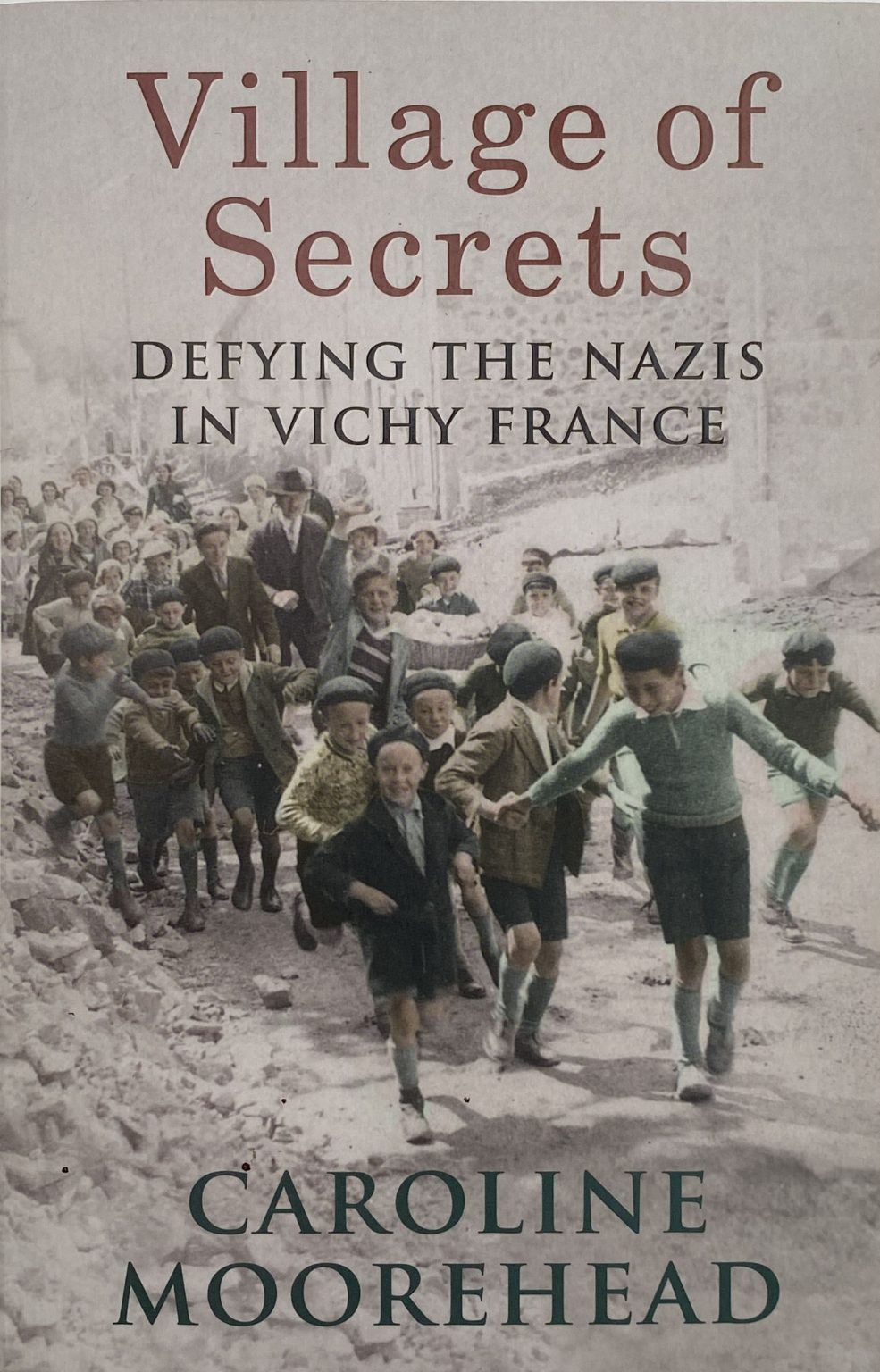 VILLAGE OF SECRETS: Defying the Nazis in Vichy France