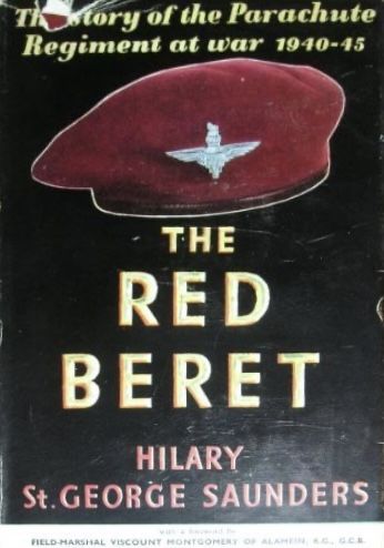 THE RED BERET: The Story of The Parachute Regiment At War 1940-1945