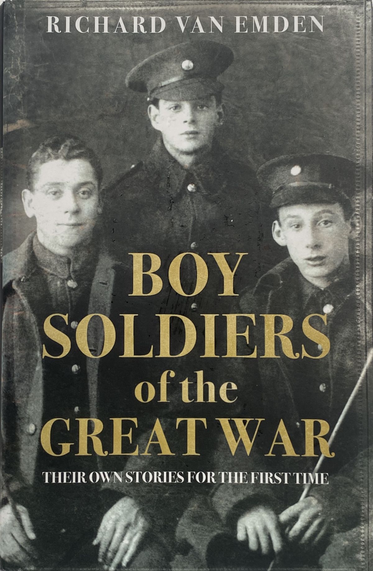 BOY SOLDIERS OF THE GREAT WAR: Their Own Stories for the First Time