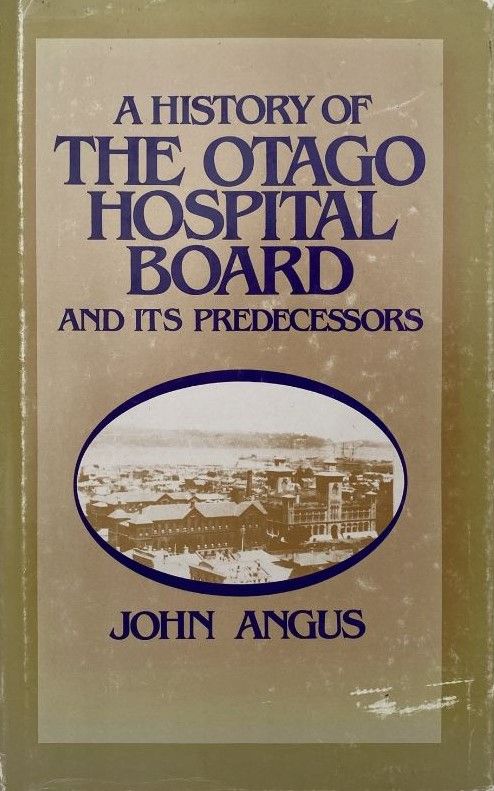 A HISTORY OF THE OTAGO HOSPITAL BOARD