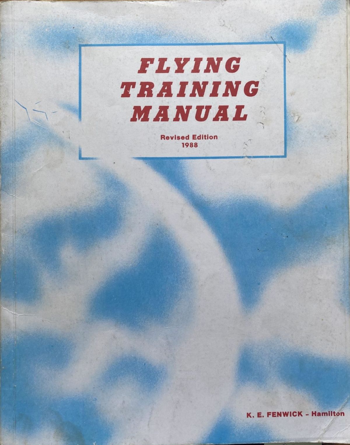 FLYING TRAINING MANUAL: Revised Edition 1988