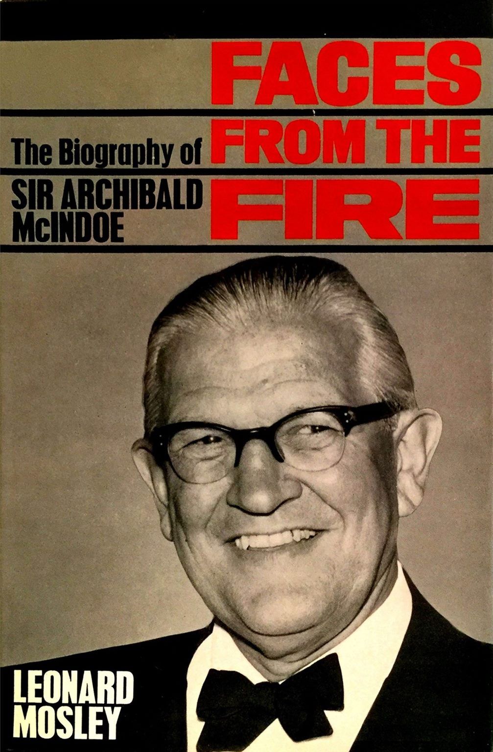 FACES FROM THE FIRE: The Biography of Sir Archibald McIndoe