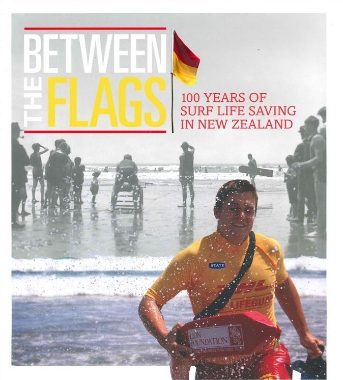 BETWEEN THE FLAGS 100 Years of Surf Life Saving in New Zealand