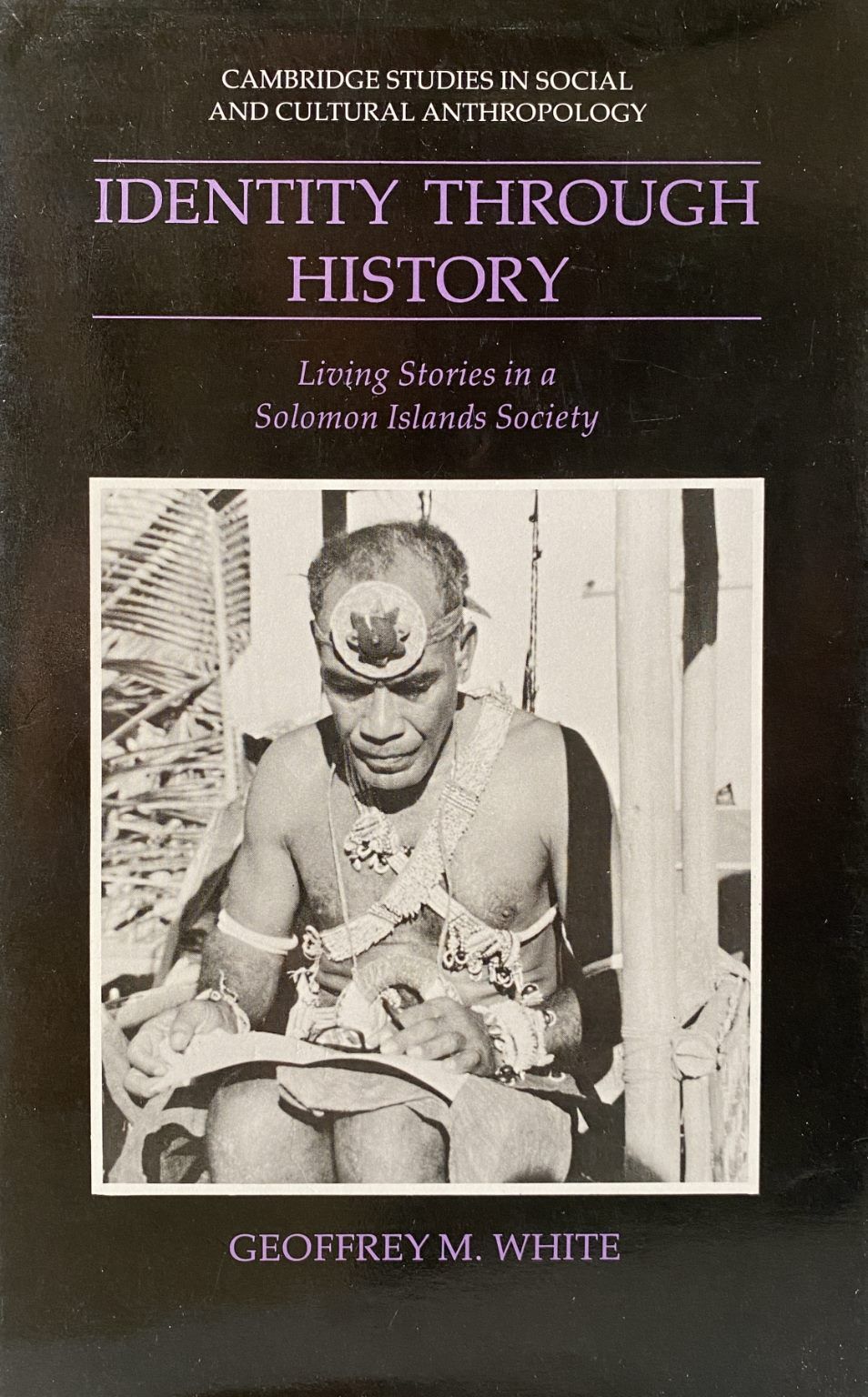 IDENTITY THROUGH HISTORY: Living Stories in a Solomon Islands Society