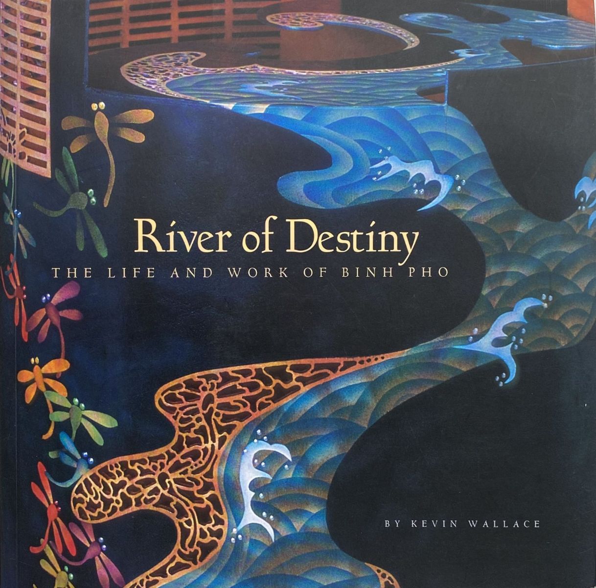 RIVER OF DESTINY: The Life and Work of Binh Pho