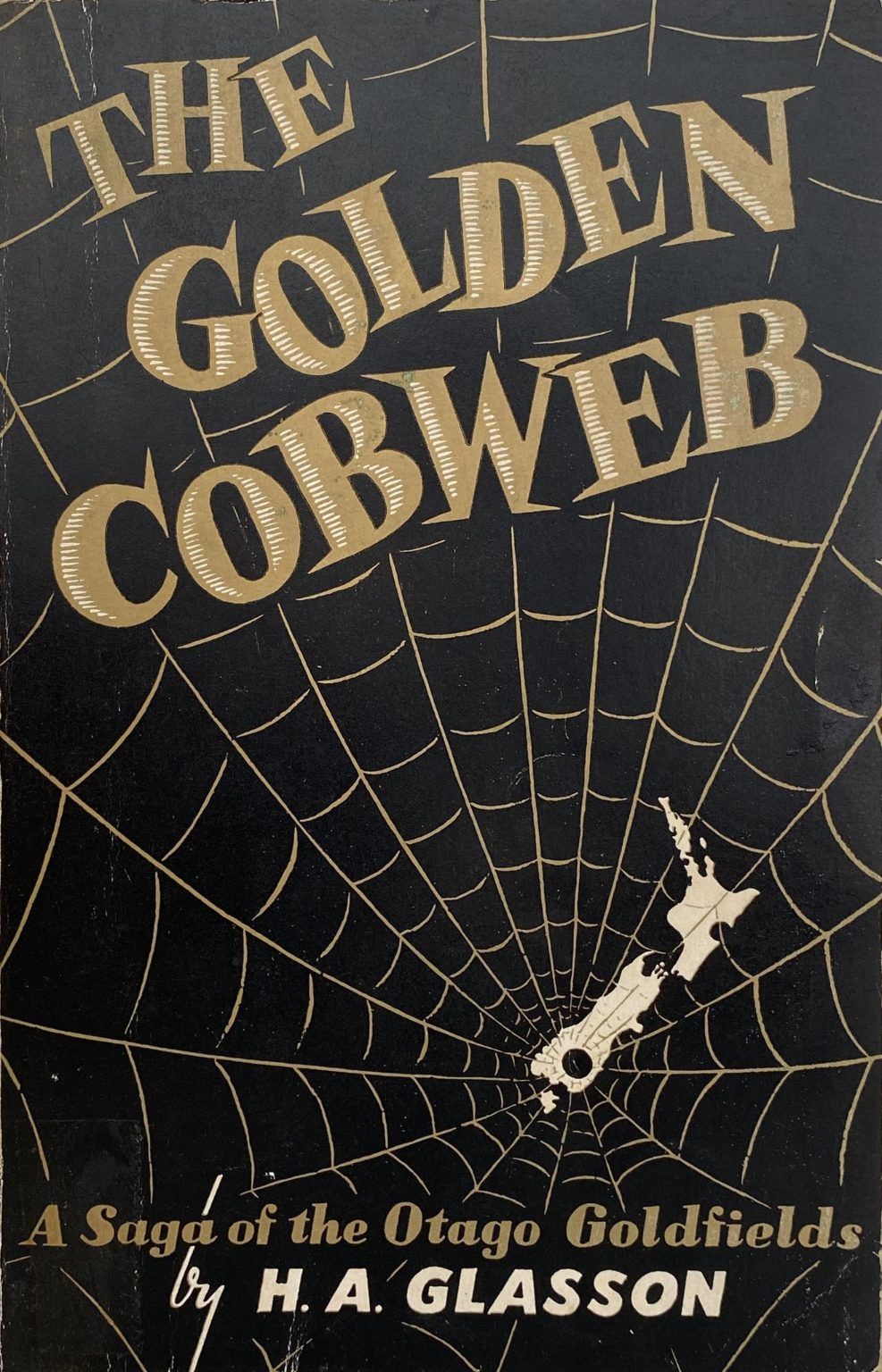 THE GOLDEN COBWEB: A saga of the Otago Goldfields 1861-64