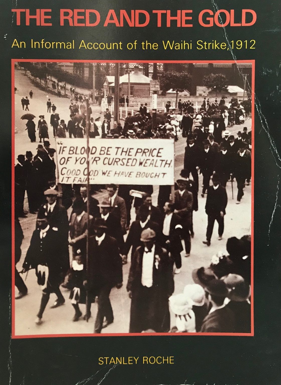 THE RED AND THE GOLD: An Informal Account of The Waihi Strike 1912
