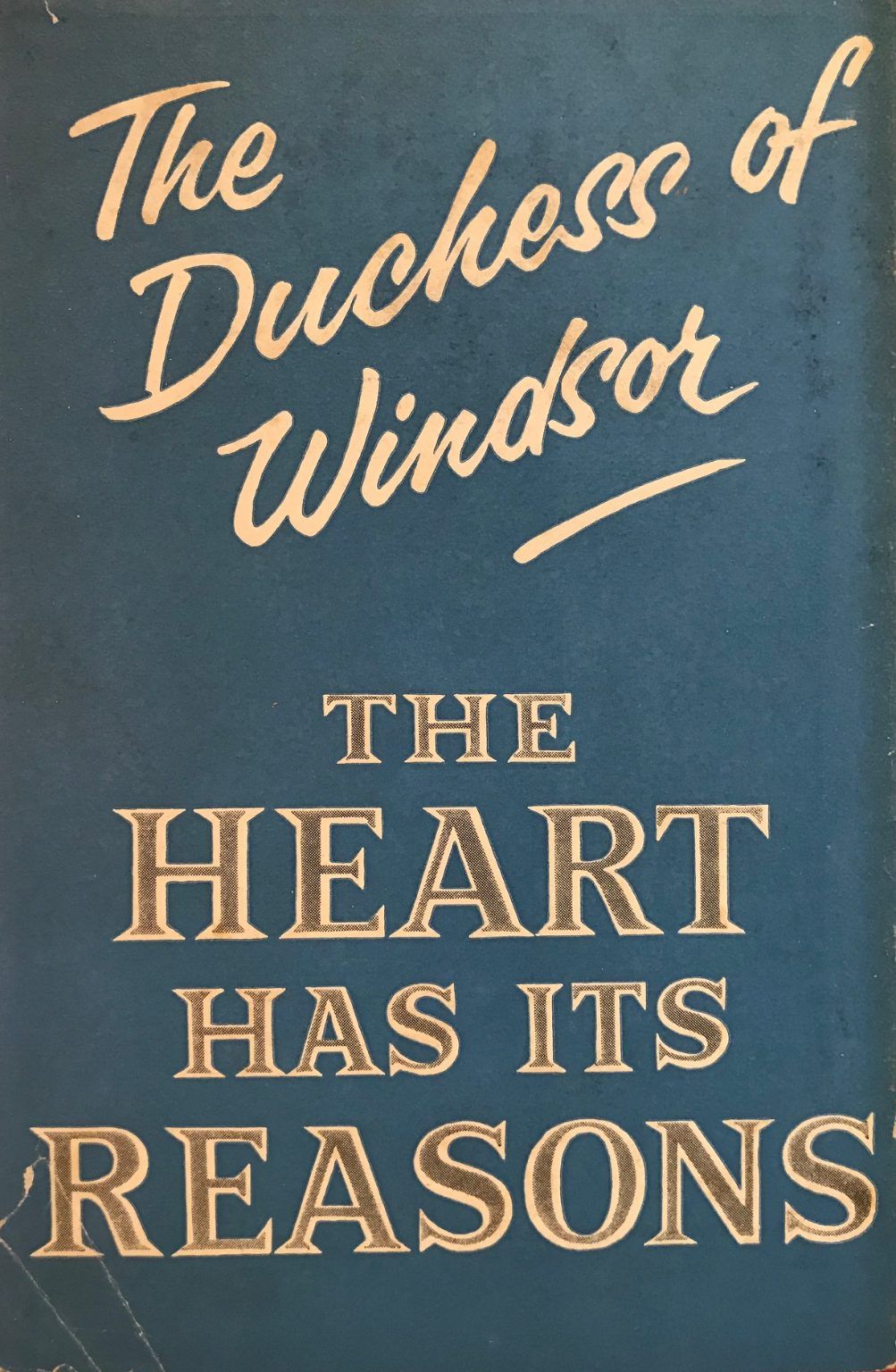 THE HEART HAS ITS REASONS: The Memoirs of The Duchess of Windsor
