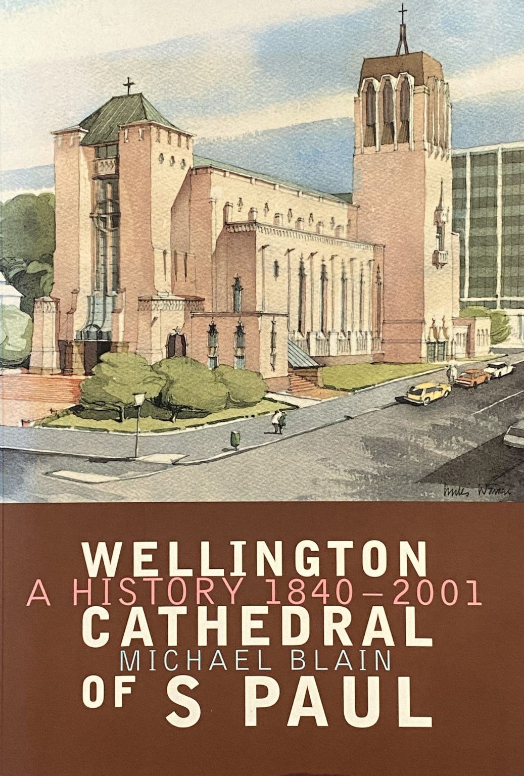 WELLINGTON CATHEDRAL OF S PAUL: A History 1840-2001