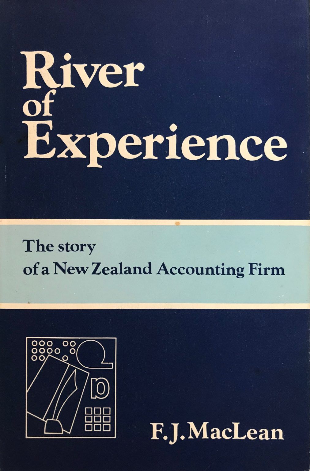 RIVER OF EXPERIENCE: The Story of a New Zealand Accounting Firm