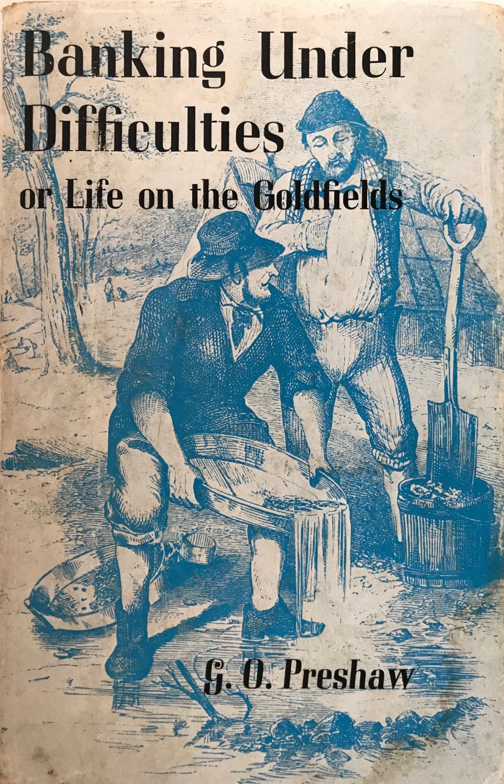 BANKING UNDER DIFFICULTIES: Or Life on the Goldfields