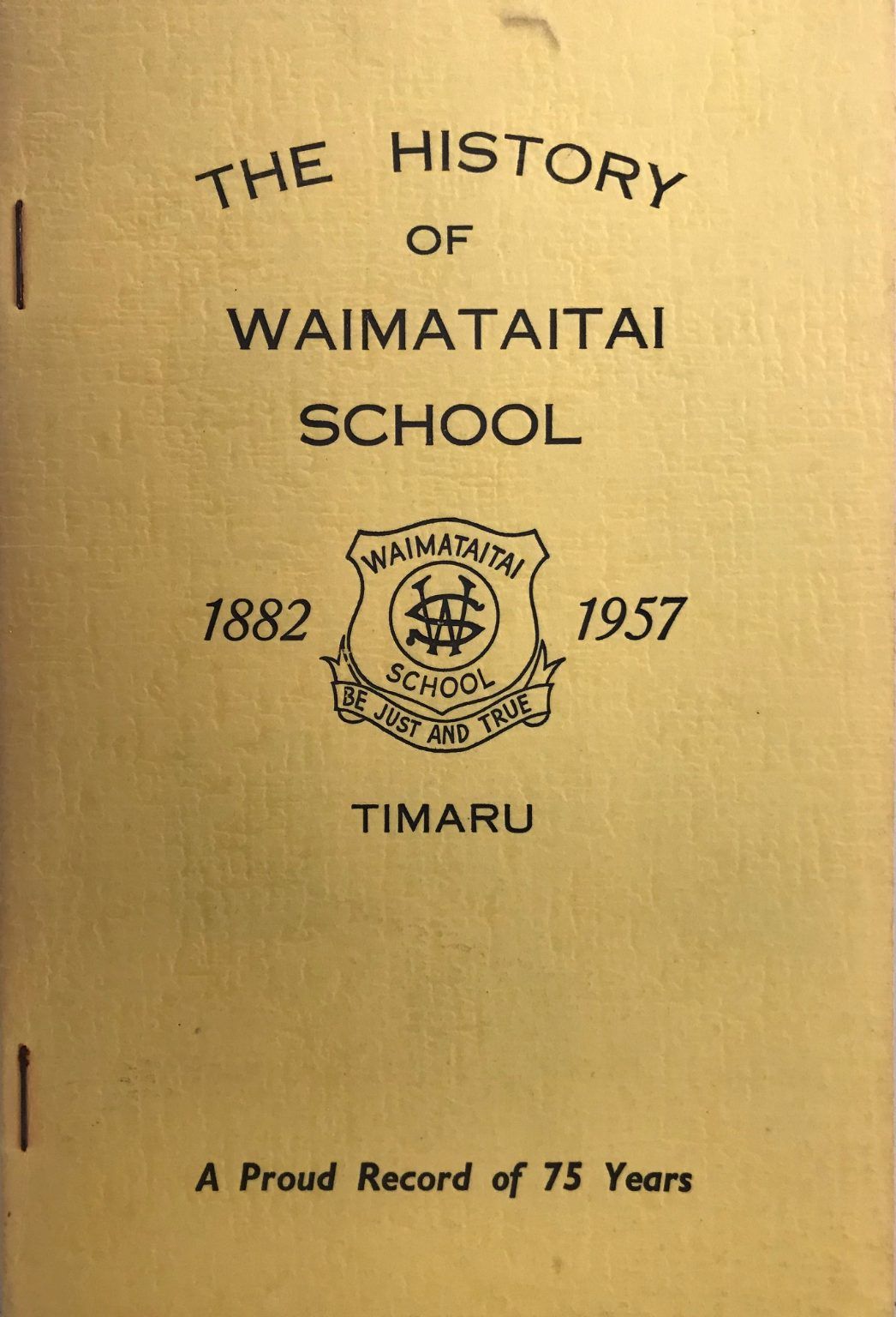 THE HISTORY OF WAIMATAITAI SCHOOL Timaru 1882-1957: A Proud History of 75 Years