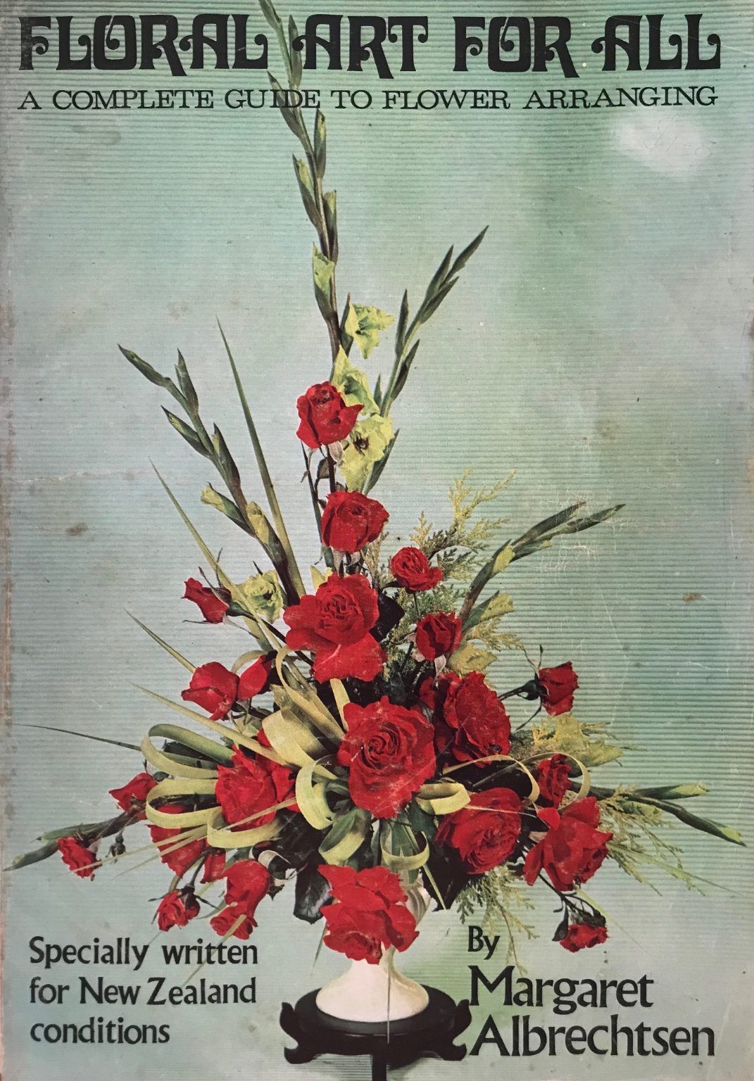 FLORAL ART FOR ALL: A Complete Guide to Flower Arranging