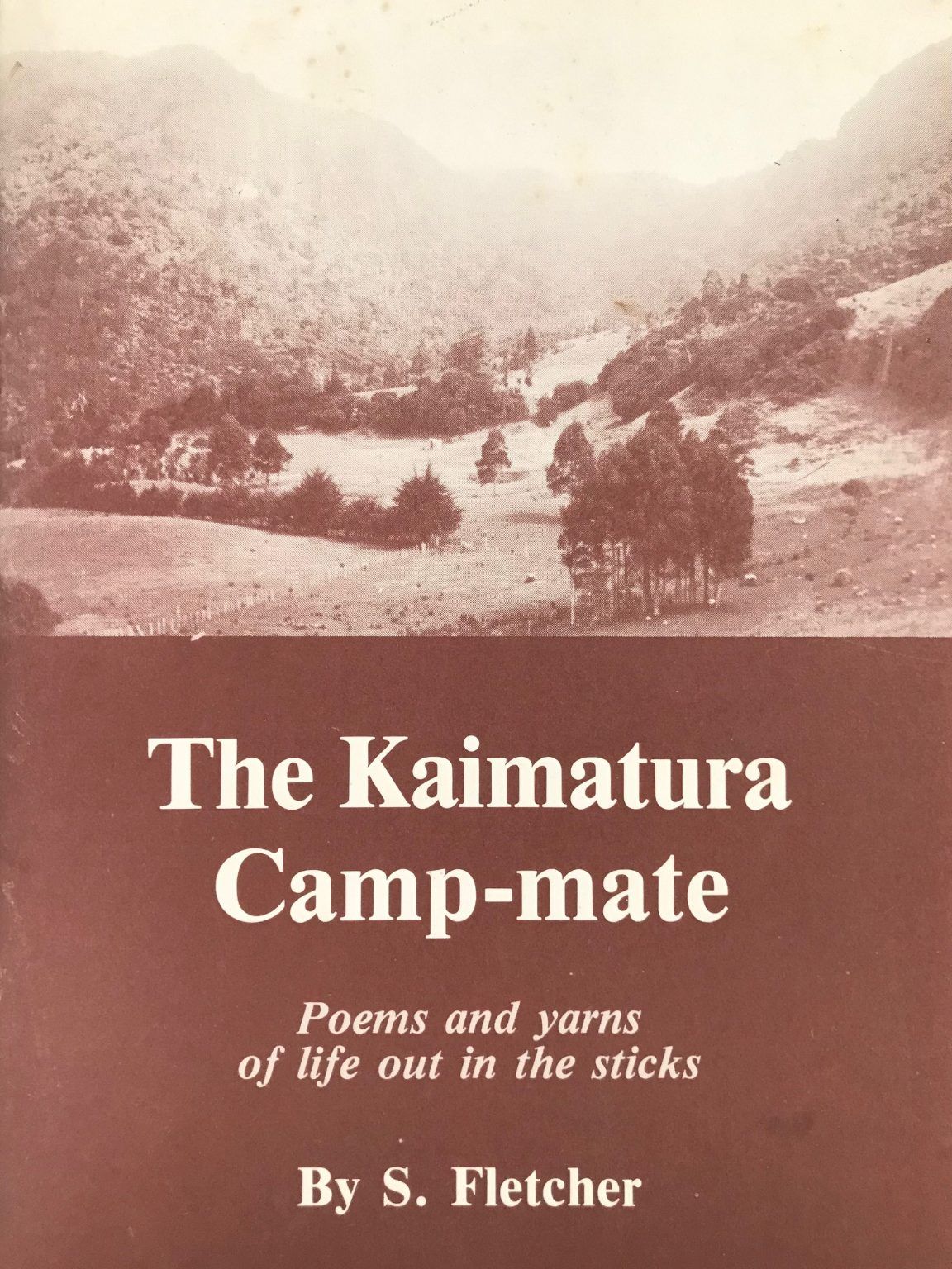 THE KAIMATURA CAMP-MATE: Poems and Yarns of Life out in the Sticks