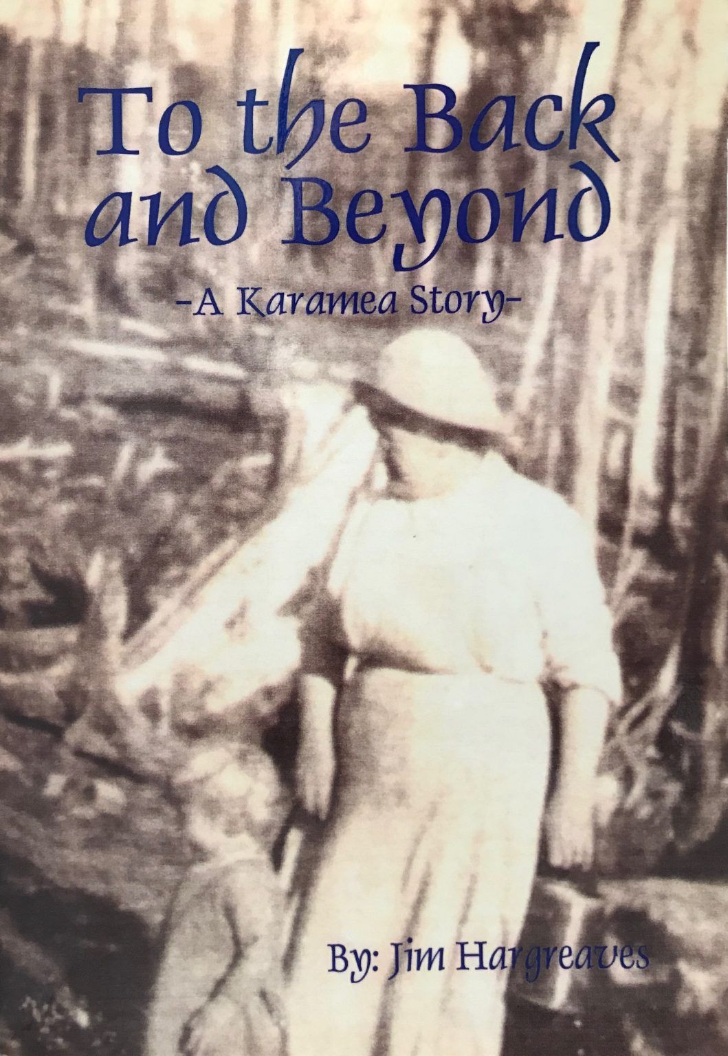 TO THE BACK AND BEYOND: A Karamea Story